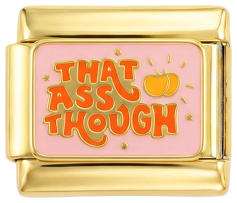 That Ass Though - That-Ass-Though.png